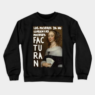 Las mujeres ya no lloran las mujeres facturan Crewneck Sweatshirt